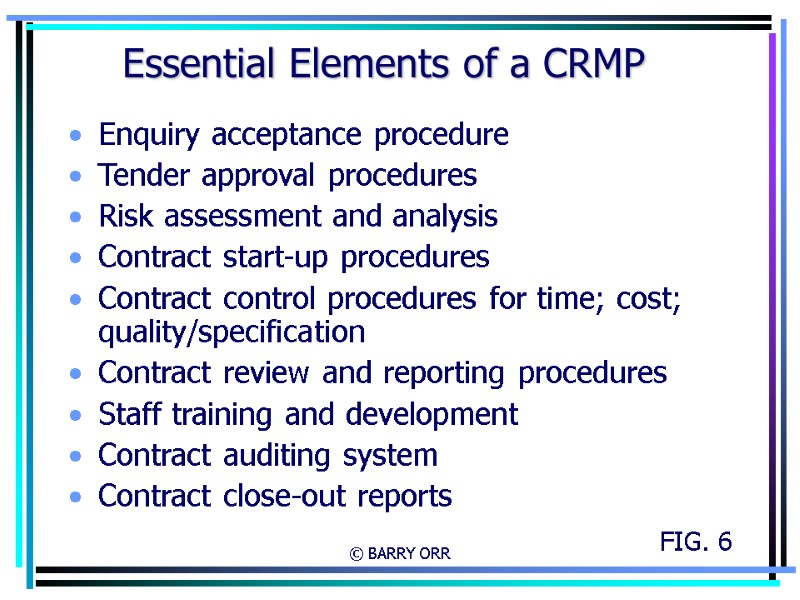© BARRY ORR Essential Elements of a CRMP Enquiry acceptance procedure Tender approval procedures